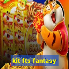 kit fts fantasy